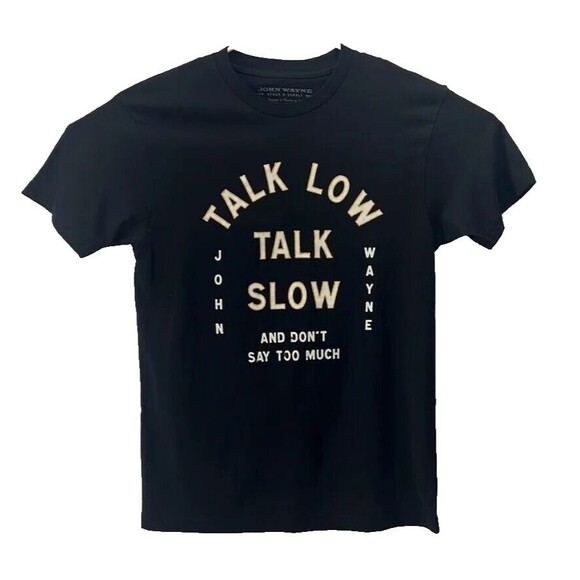 John Wayne Talk Low Talk Slow And Don't Say Too Much Black T-Shirt Men's Size M - Picture 1 of 8